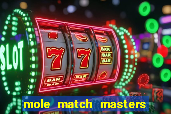 mole match masters ganha dinheiro